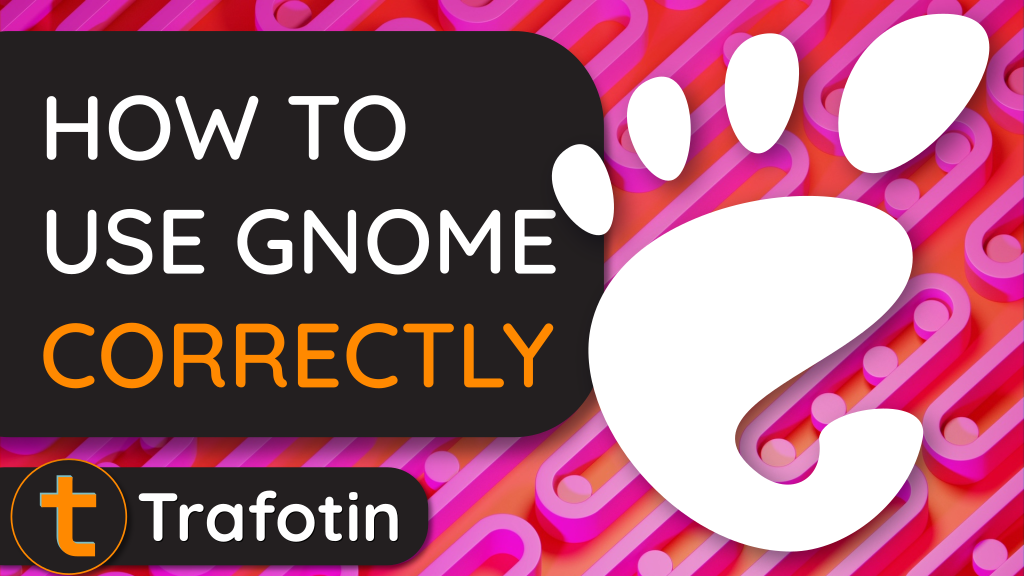 The GNOME foot with the title: How to use GNOME correctly